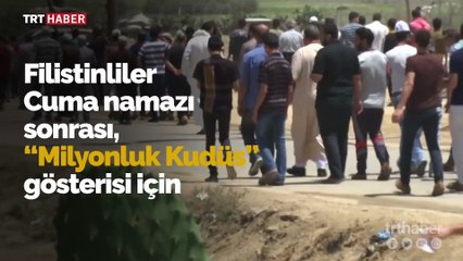 Gazze sınırında 'Milyonluk Kudüs' gösterisi