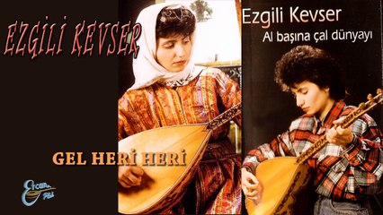 Kevser Ezgili  - Gel Heri Heri   (Official Video)