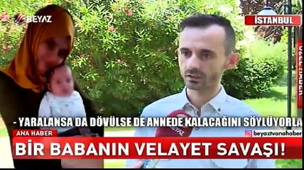 Bir babanın velayet savaşı