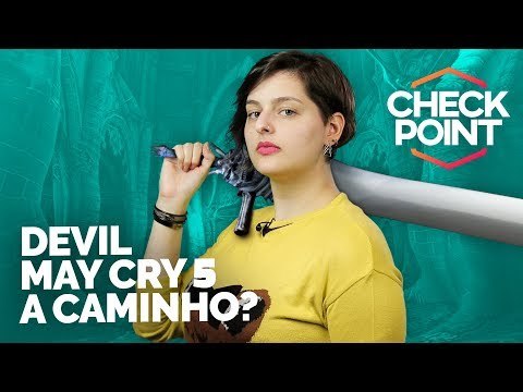 REGISTRO DO SITE DE DEVIL MAY CRY 5, ANUNCIOS DA SONY PRÉ E3, FIM DE EVOLVE - Checkpoint!