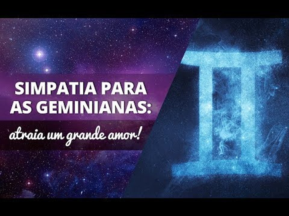 Simpatia para as geminianas: atraia um grande amor! | João Bidu