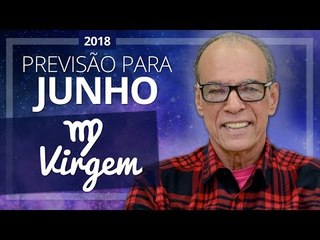 Virgem - Horóscopo para Junho de 2018 | João Bidu