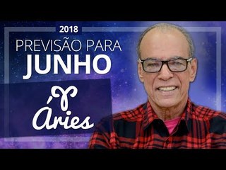 Áries - Horóscopo para Junho de 2018 | João Bidu