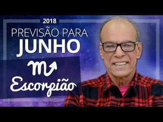 Escorpião - Horóscopo para Junho de 2018 | João Bidu