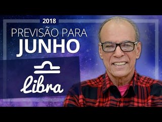 Libra - Horóscopo para Junho de 2018 | João Bidu