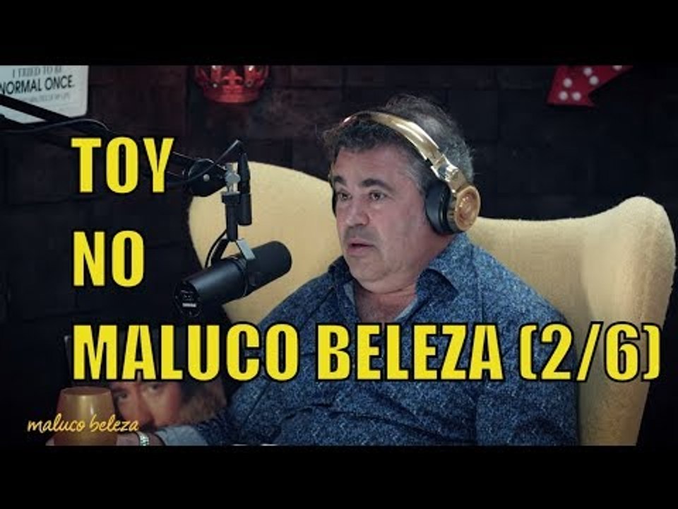 Toy - Maluco Beleza (2/6)