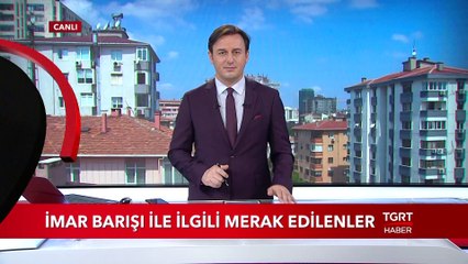 İmar Barışı İle İlgili Merak Edilenler