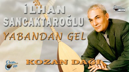 İlhan Sancaktaroğlu  - Kozan Dağı (Official Audio)