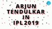 IPL 2019 : Arjun Tendulkar Might Play In IPL 12 Next Season
