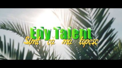 Edy Talent   Simt ca ma topesc (Oficial Video)  2018[1]