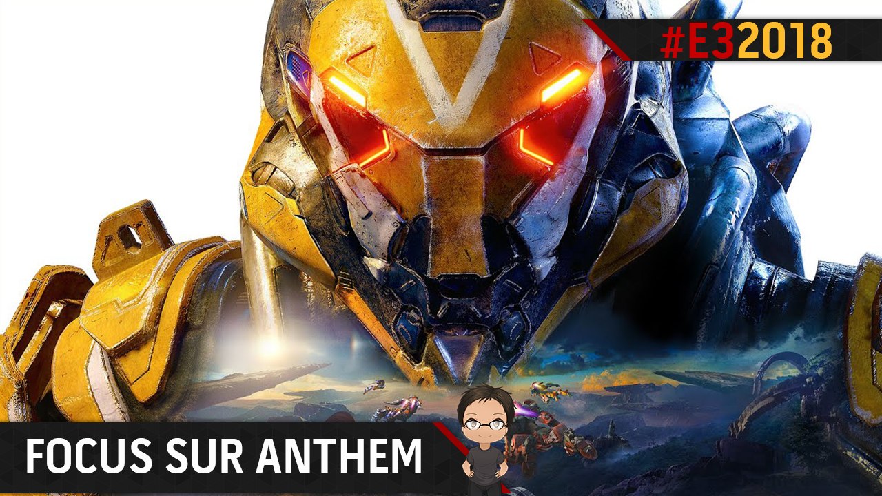 E3 2018 : ANTHEM - Aperçu et le plein d'informations