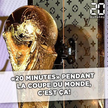 «20 Minutes» pendant la Coupe du monde, c'est ça!