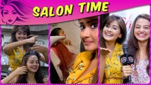 Helly & Kanchi's Friendship Story | Reveal Secrets And Pamper Themselves At Salon Time