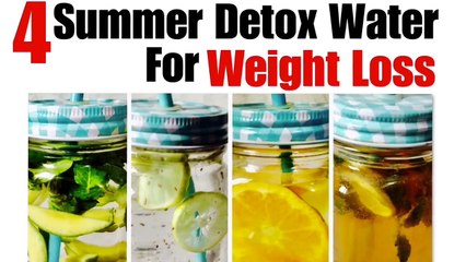 4 Summer Detox Water for Weight Loss - Lose Weight, Belly Fat, cleanse, Debloat with simple drinks