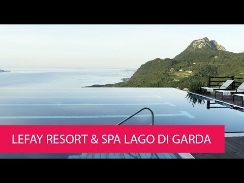 LEFAY RESORT & SPA LAGO DI GARDA - ITALY, GARGNANO