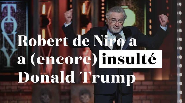 Fuck Trump ! ... Et trois autres fois où De Niro a insulté Trump
