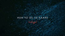 Hum To Dil Se Haare - Unplugged - Piyush Shankar - Haare Haare - Josh - Shahrukh Khan