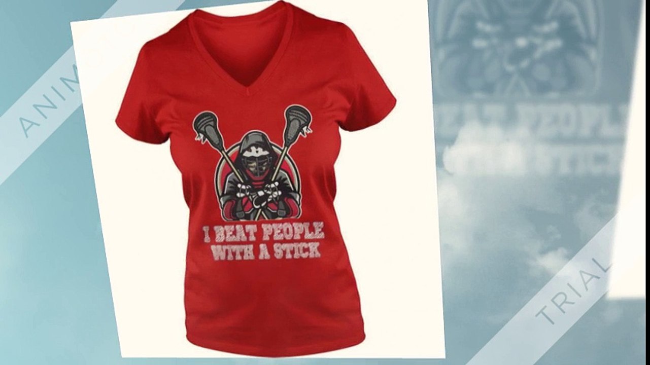 This is I beat people with a lacrosse stick shirt. Easy way to order now