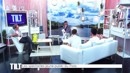 TILT  - 11/06/2018 Partie 3 - Les spectacles jeune public du mois