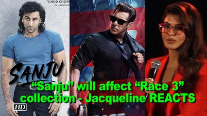 “Sanju” will affect box office collection of “Race 3” - Jacqueline REACTS