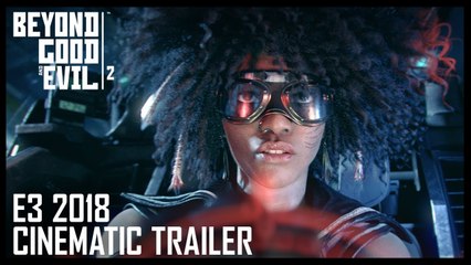BEYOND GOOD & EVIL | E3 2018 Cinematic Trailer