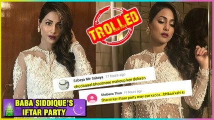 Hina Khan TROLLED For EXPOSING Clothes At Baba Siddique's Iftaar Party