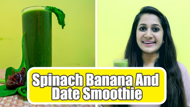 Spinach Banana And Date Smoothie| Best Smoothie For Iron | Boldsky