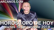 HOROSCOPO DE HOY ARCANOS Martes 12 de Junio de 2018