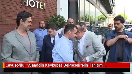 Çavuşoğlu, "Alaaddin Keykubat Belgeseli"Nin Tanıtım Toplantısına Katıldı