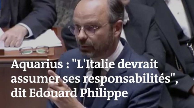 Aquarius : L'Italie devrait assumer ses responsabilités , affirme Édouard Philippe