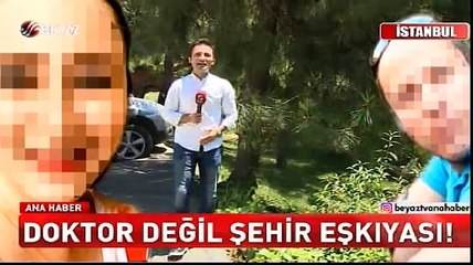 Doktor değil, şehir eşkıyası!