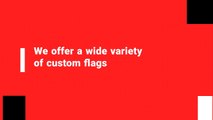 Why you should have custom made flags for your business