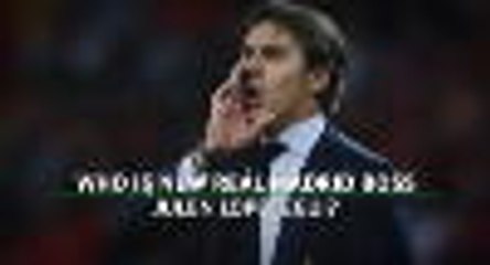 Who is new Real Madrid boss Julen Lopetegui?