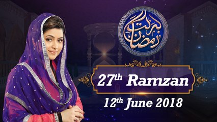 Barkat e Ramzan Transmission | Full Program | 12-June-2018|