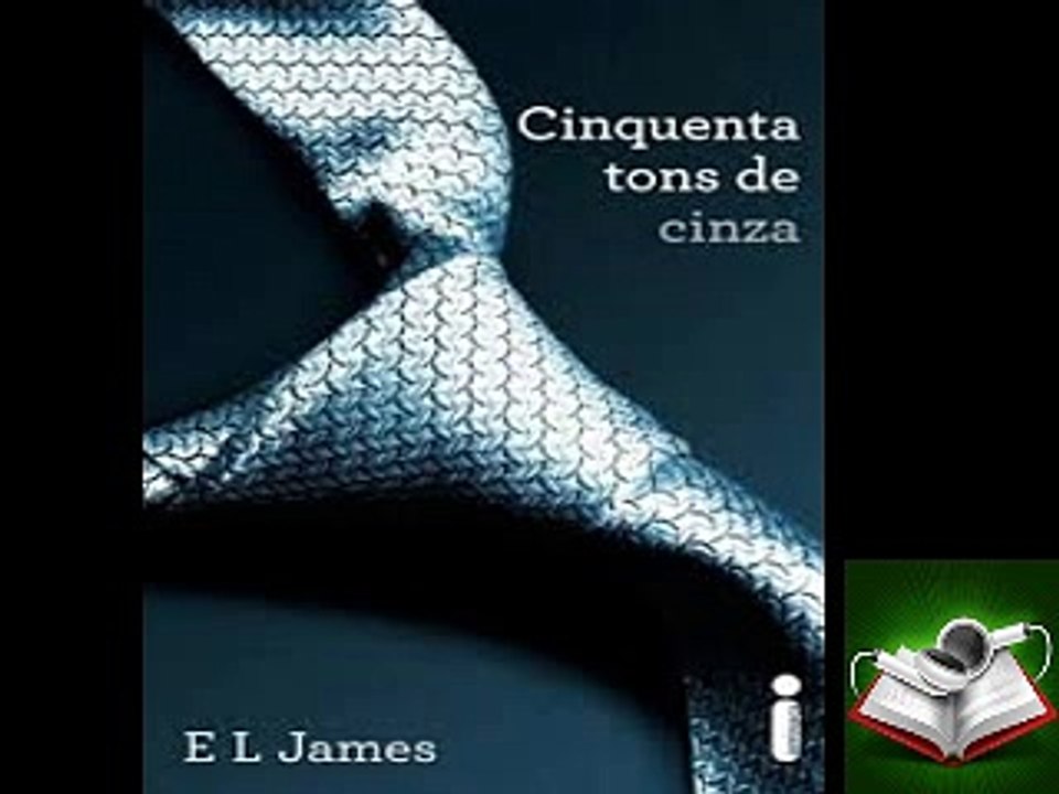 AUDIOLIVRO - E. L James - Cinquenta Tons de Cinza (CAP  22)