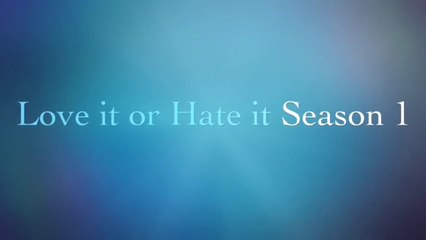 Love it or Hate it Season 1 REVIEW TRAILER