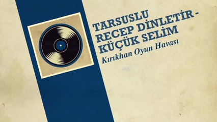 Tarsuslu Recep Dinletir & Küçük Selim - Kırıkhan Oyun Havası (45'lik)