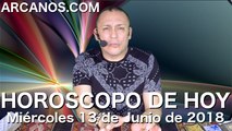 HOROSCOPO DE HOY ARCANOS Miercoles 13 de Junio de 2018...