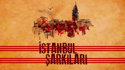 Çeşitli Sanatçılar - İstanbul Şarkıları (Full Albüm)
