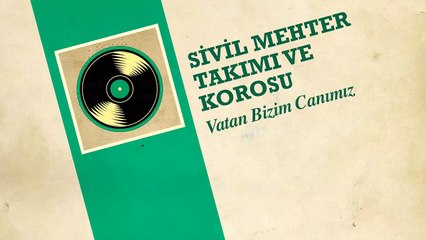 Sivil Mehter Takımı ve Korosu - Vatan Bizim Canımız (45'lik)