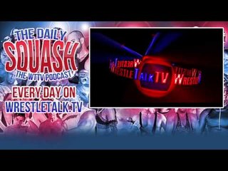 Does WWE take its UK Fans for Granted? Daily Squash WTTV Podcast