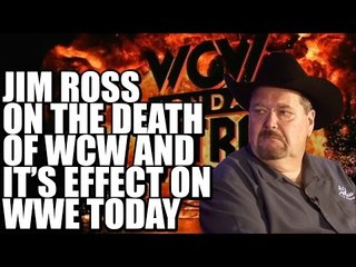 Jim Ross shoots on the death of WCW and it's effect on WWE today!