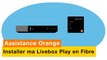 Assistance Orange - J'installe ma Livebox Play avec la Fibre - Orange