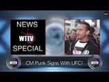 CM Punk Signs With UFC! - WTTV News Special