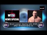Brock Lesnar Re-signs To WWE! No UFC Return! - WTTV News Special