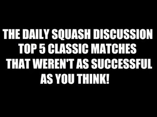 Top 5 Classic Matches That Didn't Draw Massive Money- Daily Squash 395