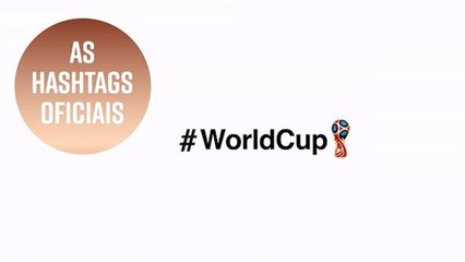 Rússia 2018: As hashtags oficiais da Copa