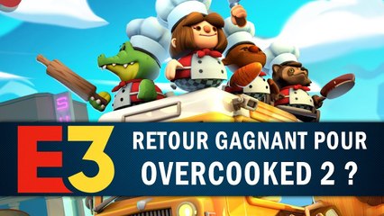 OVERCOOKED 2 : Retour gagnant ? | GAMEPLAY E3 2018
