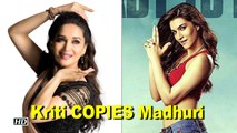 Kriti Sanon COPIES Madhuri Dixit for her performances