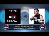 Wrestlers Passes Away After In Ring Accident, El Hijo Del Perro Aguayo - WTTV News Special